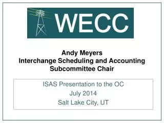 Andy Meyers Interchange Scheduling and Accounting Subcommittee Chair