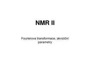 NMR II Fourierova transformace, akviziční parametry