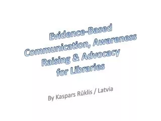 Evidence-Based Communication, Awareness Raising &amp; Advocacy for Libraries