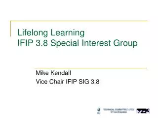 Lifelong Learning IFIP 3.8 Special Interest Group
