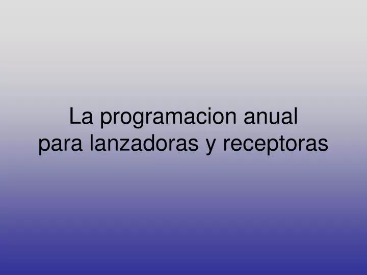 la programacion anual para lanzadoras y receptoras