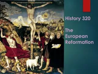 History 320 The European Reformation