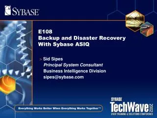 E108 Backup and Disaster Recovery With Sybase ASIQ
