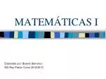MATEMÁTICAS I - slide 1