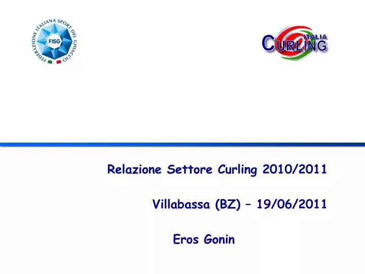 relazione settore curling 2010 2011 villabassa bz 19 06 2011 eros gonin