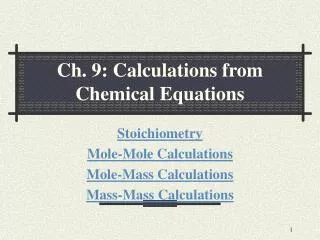 Ch. 9: Calculations from Chemical Equations