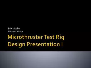 Microthruster Test Rig Design Presentation I