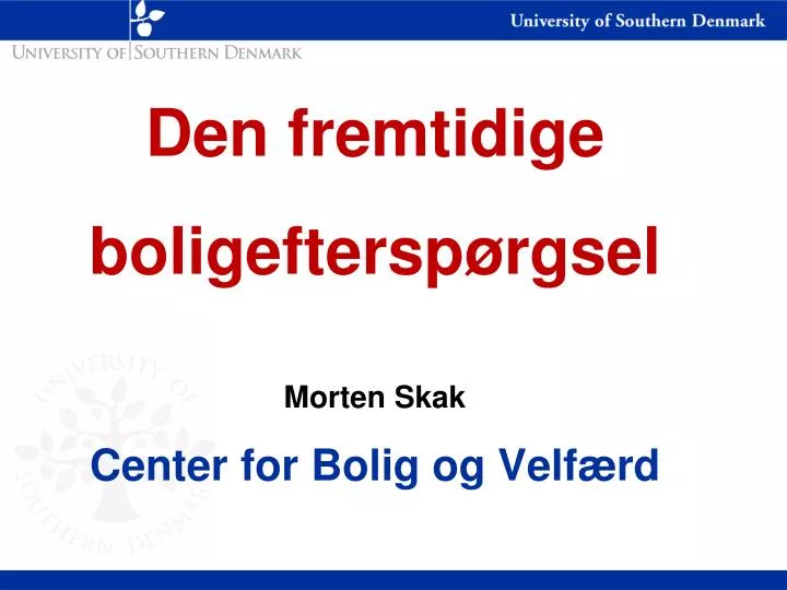 den fremtidige boligeftersp rgsel morten skak center for bolig og velf rd