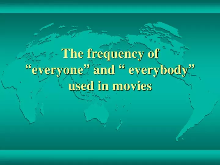the frequency of everyone and everybody used in movies
