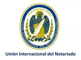 uni n internacional del notariado