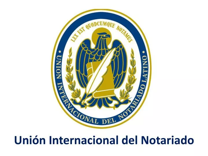 uni n internacional del notariado