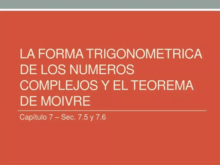 la forma trigonometrica de los numeros complejos y el teorema de moivre