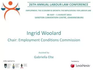 Ingrid Woolard Chair: Employment Conditions Commission Assisted by Gabriella Elte