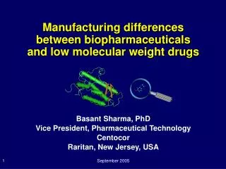 Manufacturing differences between biopharmaceuticals and low molecular weight drugs