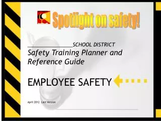 ________________SCHOOL DISTRICT Safety Training Planner and Reference Guide EMPLOYEE SAFETY