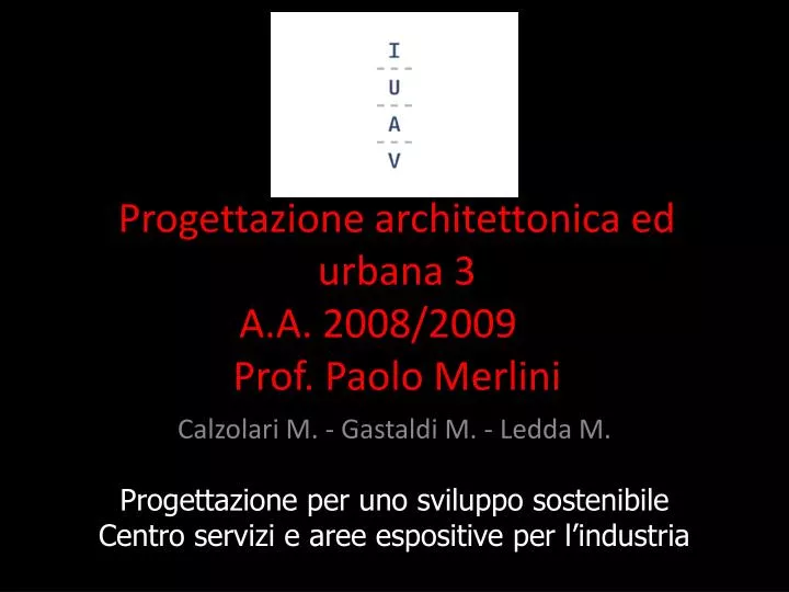progettazione architettonica ed urbana 3 a a 2008 2009 prof paolo merlini