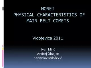 MONET PHYSICAL CHARACTERISTICS OF MAIN BELT COMETS Vidojevica 2011