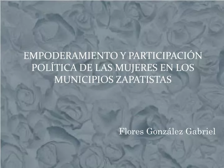 empoderamiento y participaci n pol tica de las mujeres en los municipios zapatistas