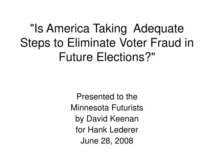 is america taking adequate steps to eliminate voter fraud in future elections