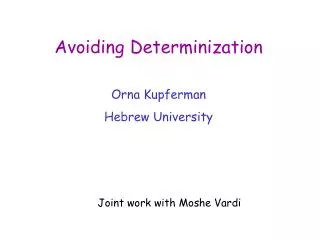 Avoiding Determinization
