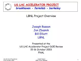LBNL Project Overview Joseph Rasson Jon Zbasnik Bill Elliott LBNL Presented at the