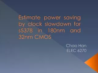 Estimate power saving by clock slowdown for s5378 in 180nm and 32nm CMOS