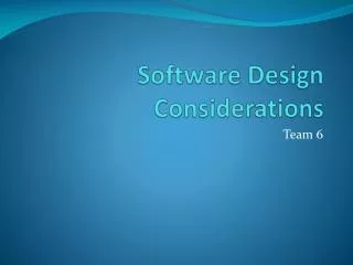 Software Design Considerations