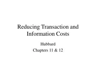 Reducing Transaction and Information Costs