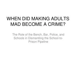 WHEN DID MAKING ADULTS MAD BECOME A CRIME?