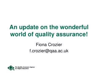 An update on the wonderful world of quality assurance!