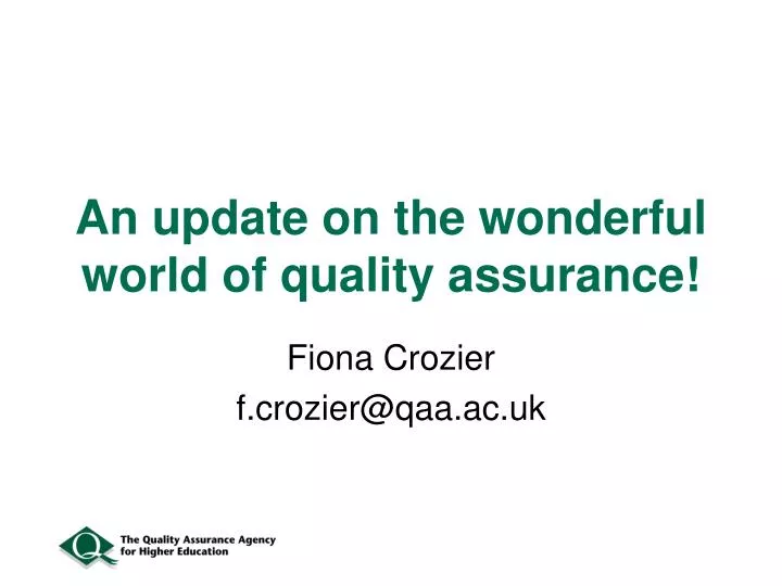 an update on the wonderful world of quality assurance
