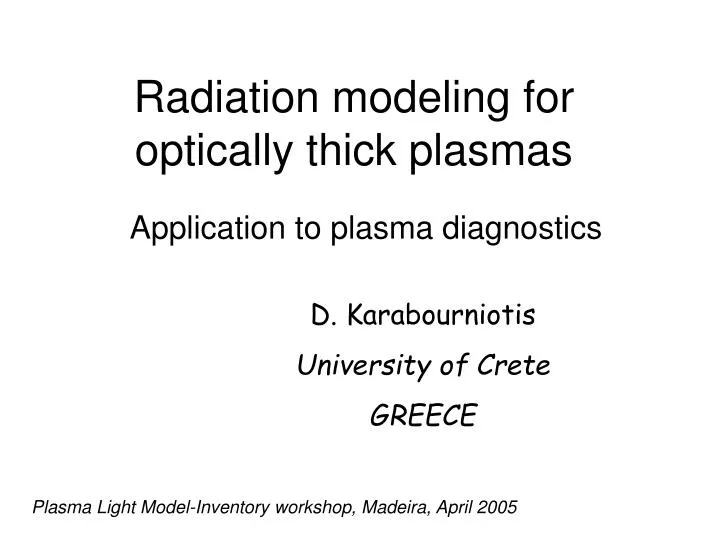 radiation modeling for optically thick plasmas