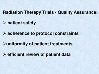 Radiation Therapy Trials - Quality Assurance: patient safety adherence to protocol constraints