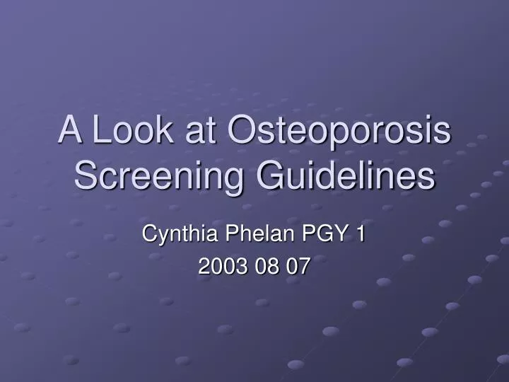 a look at osteoporosis screening guidelines