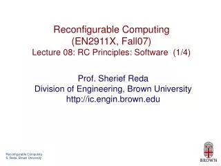 Reconfigurable Computing (EN2911X, Fall07) Lecture 08: RC Principles: Software (1/4)