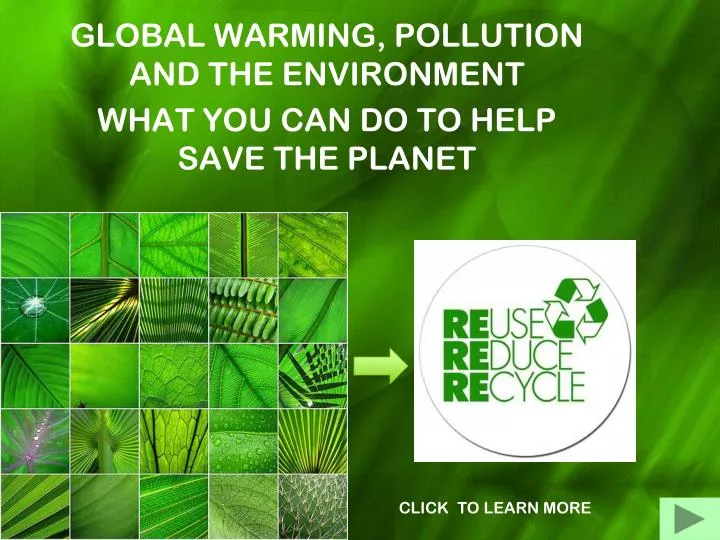 global warming pollution and the environment what you can do to help save the planet