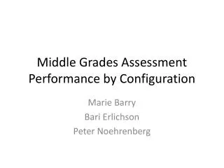 Middle Grades Assessment Performance by Configuration