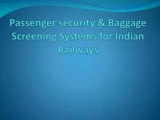 Passenger security &amp; Baggage Screening Systems for Indian Railways