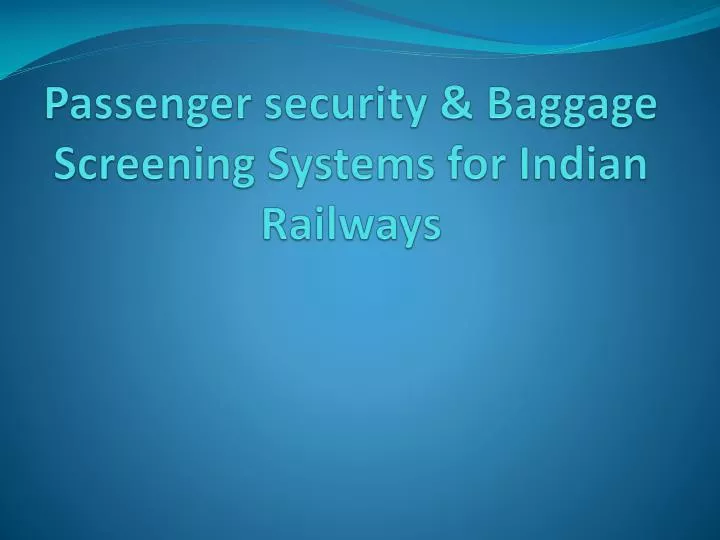 passenger security baggage screening systems for indian railways