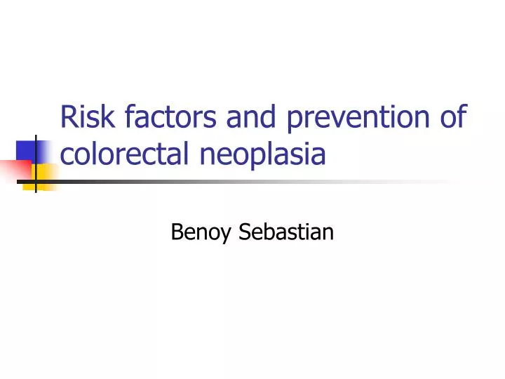 risk factors and prevention of colorectal neoplasia