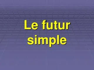 le futur simple