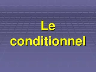 le conditionnel