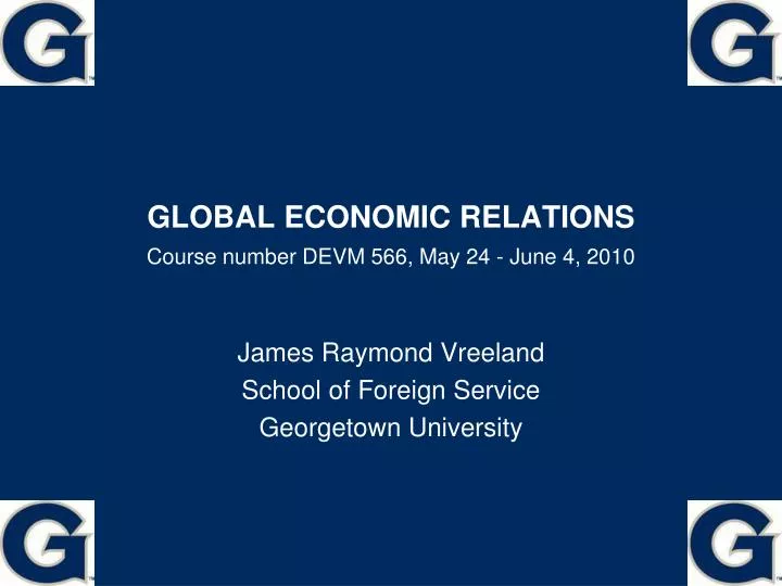 global economic relations course number devm 566 may 24 june 4 2010