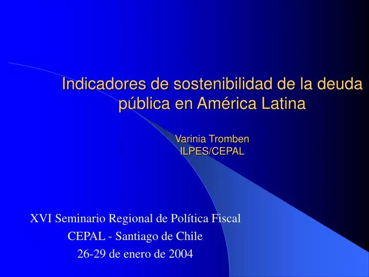 indicadores de sostenibilidad de la deuda p blica en am rica latina varinia tromben ilpes cepal