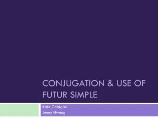 conjugation use of futur simple
