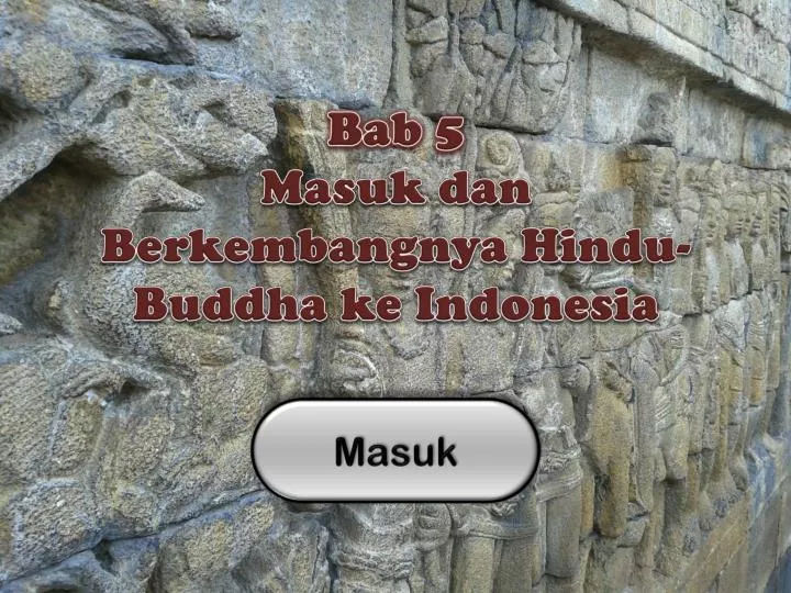 bab 5 masuk dan berkembangnya hindu buddha ke indonesia