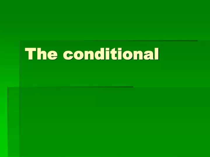 the conditional