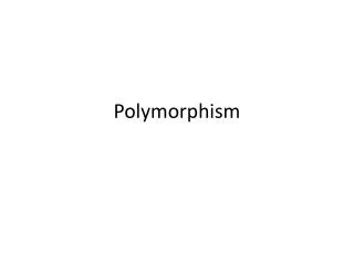 Polymorphism