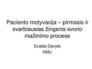 paciento motyvacija pirmasis ir svarbiausias ingsnis svorio ma inimo procese