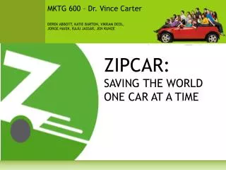 ZIPCAR: SAVING THE WORLD ONE CAR AT A TIME